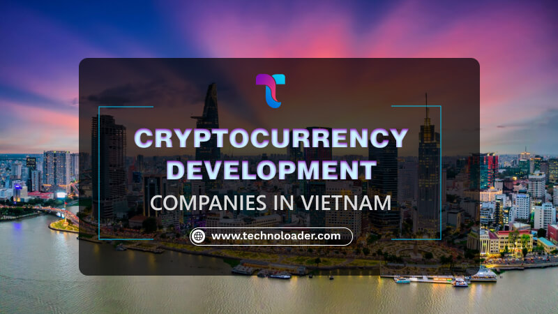 Cryptocurrency Development Companies in Vietnam