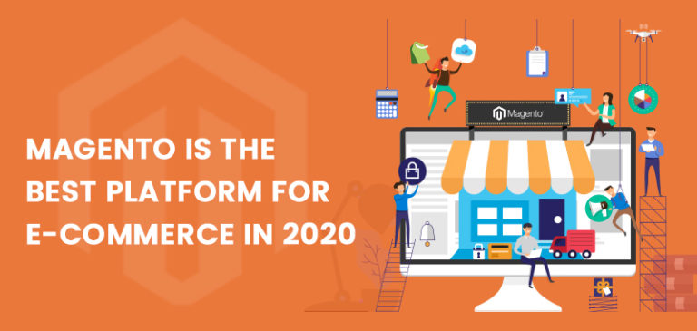 Why Magento Best Platform for Ecommerce Development 2020?