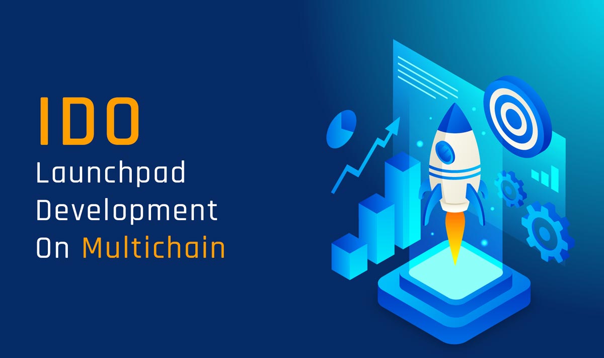 IDO Launchpad Development On Multichain - Technoloader