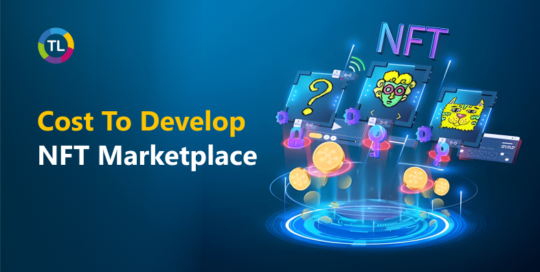 Cost To Develop A NFT Marketplace